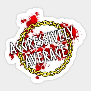 Aggressively Average Sticker